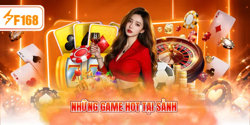 Những game hot tại sảnh
